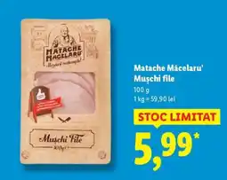 Lidl MATACHE MĂCELARU Muşchi file Ofertă