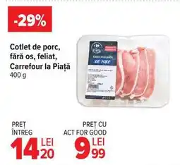 Carrefour Cotlet de porc, fără os, feliat, Carrefour la Piață Ofertă