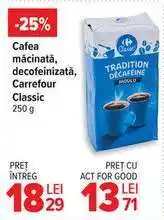 Carrefour Cafea măcinată, decofeinizată, Carrefour Classic 250 g Ofertă