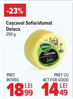 Carrefour Cașcaval Sofia/afumat Delaco Ofertă
