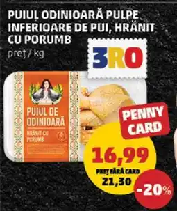 Penny Puiul Odinioară Pulpe Inferioare de Pui, Hrănit cu Porumb Ofertă