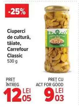 Carrefour Ciuperci de cultură tăiate Carrefour Classic Ofertă