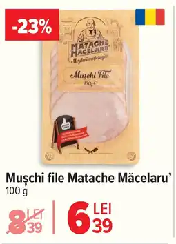 Carrefour Muşchi file Matache Măcelaru' Ofertă