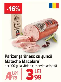 Carrefour Parizer ţărănesc cu șuncă Matache Măcelaru❜ Ofertă