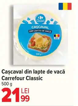 Carrefour Caşcaval din lapte de vacă Carrefour Classic Ofertă