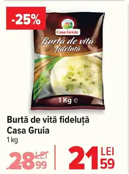 Carrefour Burtă de vitǎ fideluță Casa Gruia Ofertă