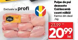 PROFI Pulpe de pui dezosate Csirkecomb csont nélkül Ferma din deal Ofertă