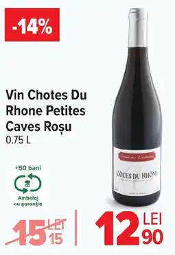 Carrefour Market Vin Chotes Du Rhone Petites Caves Roşu Ofertă