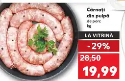Kaufland Cârnaţi din pulpă de porc Ofertă