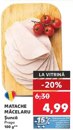 Kaufland MATACHE MĂCELARU Şuncă Praga Ofertă