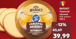 Kaufland BRÅDET Cascaval afumat Ofertă