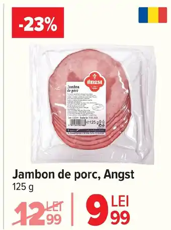 Carrefour Jambon de porc, Angst Ofertă