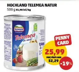 Penny HOCHLAND TELEMEA NATUR Ofertă