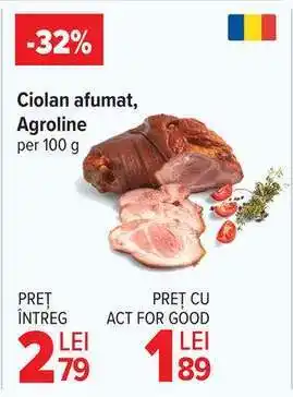 Carrefour Ciolan afumat, Agroline Ofertă