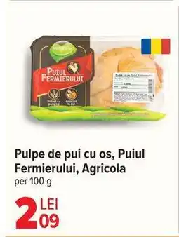 Carrefour Pulpe de pui cu os, Puiul Fermierului, Agricola Ofertă