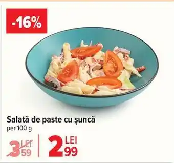 Carrefour Salată de paste cu șuncă Ofertă