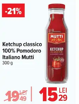 Carrefour Ketchup classico 100% Pomodoro Italiano Mutti Ofertă