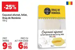 Carrefour Caşcaval afumat, feliat, Drag de România Ofertă