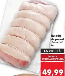 Kaufland Ruladă de purcel ,,Pancetta Ofertă