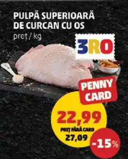 Penny Pulpă Superioară de Curcan cu Os Ofertă