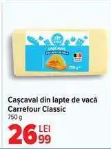 Carrefour Cașcaval din lapte de vacă Carrefour Classic Ofertă