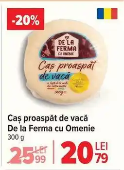 Carrefour Caș proaspăt de vacă De la Ferma cu Omenie Ofertă
