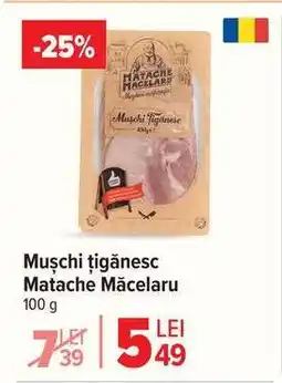 Carrefour Mușchi țigănesc Matache Măcelaru' Ofertă