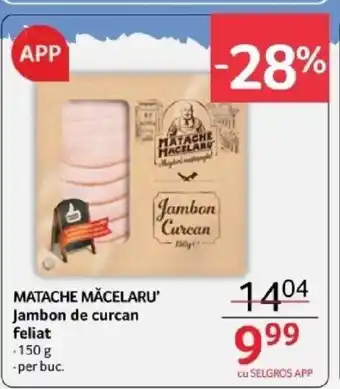 Selgros MATACHE MĂCELARU' Jambon de curcan feliat Ofertă