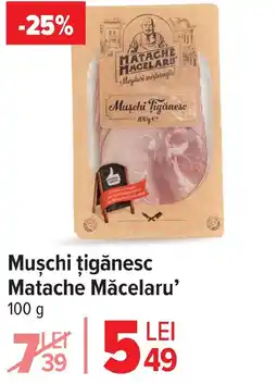 Carrefour Market Muşchi țigănesc Matache Măcelaru❜ Ofertă