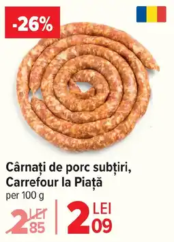 Carrefour Market Cârnaţi de porc subţiri, Carrefour la Piaţă Ofertă