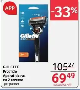 Selgros GILLETTE Proglide Aparat de ras cu 2 rezerve Ofertă