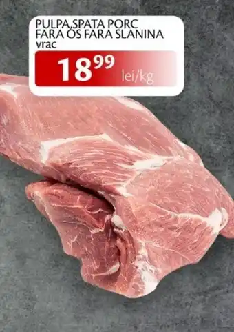 Pulpa,spata porc fara os fara slanina vrac