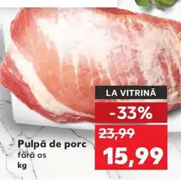 Kaufland Pulpă de porc fără os Ofertă