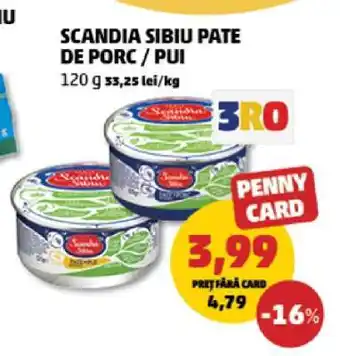 Penny SCANDIA SIBIU PATE DE PORC / PUI Ofertă