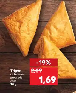 Kaufland Trigon cu telemea proaspăt copt Ofertă