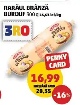 Penny Rarăul Brânză Burduf 300g Ofertă