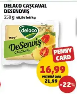 Penny DELACO CAȘCAVAL DESENDVIȘ Ofertă