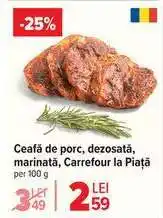 Carrefour Ceafă de porc, dezosată, marinată, Carrefour la Piață Ofertă