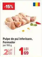 Carrefour Pulpe de pui, inferioare, Fermador Ofertă