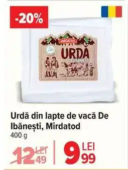 Carrefour Urdă din lapte de vacă De Ibănești, Mirdatod Ofertă