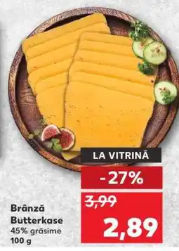Kaufland Brânză Butterkase Ofertă