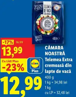 Lidl CĂMARA NOASTRĂ Telemea Extra cremoasă din lapte de vacă Ofertă