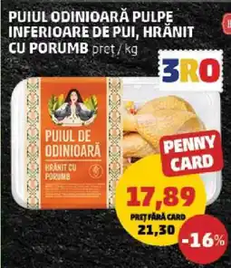 Penny Puiul Odinioară Pulpe Inferioare de Pui, Hrănit cu Porumb Ofertă