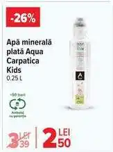 Carrefour Apă minerală plată Aqua Carpatica kids 0.25 L Ofertă