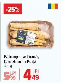 Carrefour Pătrunjel rădăcină, Carrefour la Piață Ofertă