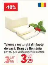 Carrefour Telemea maturată din lapte de vacă, Drag de România Ofertă