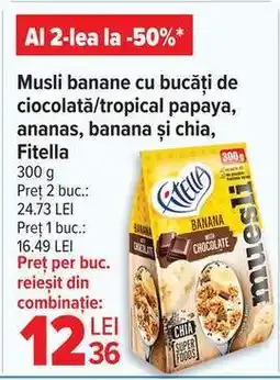 Carrefour Musli banane cu bucăți de ciocolată/tropical papaya, ananas, banana și chia, Fitella Ofertă