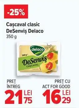 Carrefour Cașcaval clasic Desenviș Delaco Ofertă
