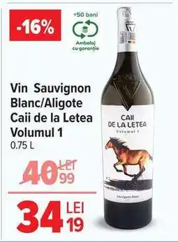 Carrefour Vin Sauvignon Blanc/Aligote Caii de la Letea Volumul 1 Ofertă