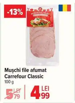 Carrefour Mușchi file afumat Carrefour Classic Ofertă
